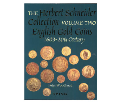 The Herbert Schneider Collection. Volume Two - English Gold Coins, 1603 - 20th century