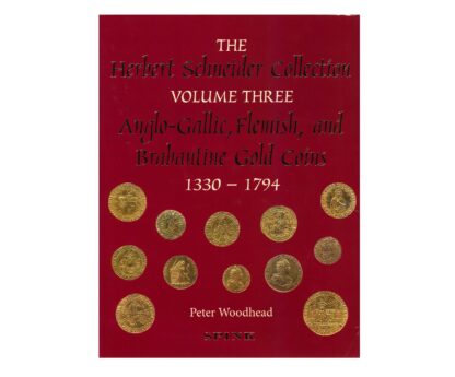The Herbert Schneider Collection. Volume Three - Anglo-Gallic, Flemish, and Brabantine Gold Coins, 1330-1794