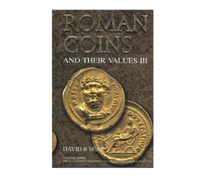 Roman Coins and Their Values, Volume III: The Accession of Maximinus to the to the Death of Carinus