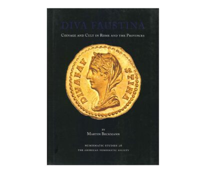 Diva Faustina. Coinage and Cult in Rome and the Provinces.