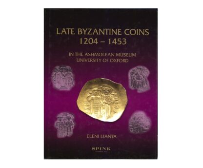 Late Byzantine Coins 1204-1453. In the Ashmolean Museum, University of Oxford