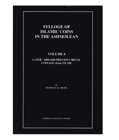 Sylloge of Islamic Coins in the Ashmolean. Volume 4.