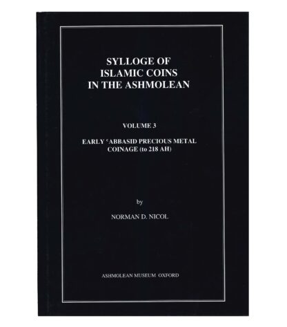 Sylloge of Islamic Coins in the Ashmolean. Volume 3