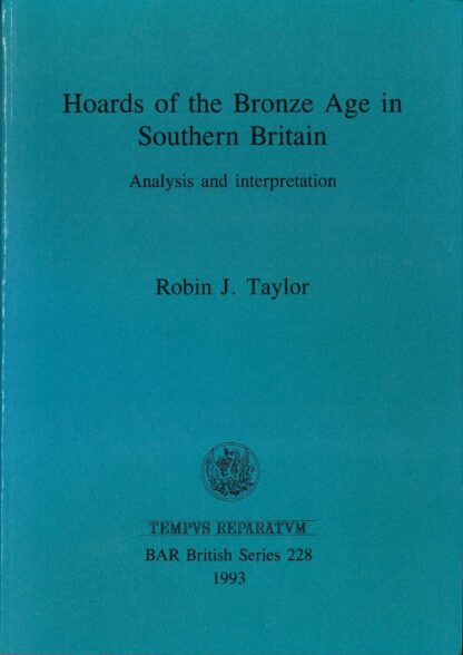 Hoards of the Bronze Age in Southern Britain