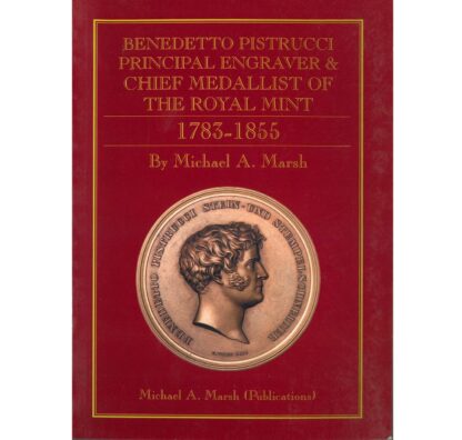 Benedetto Pistrucci Principal Engraver & Chief Medalist of The Royal 1785-1855 Mint