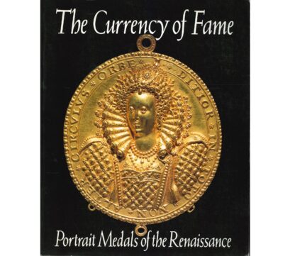 The Currency of Fame. Portrait Medals of the Renaissance.